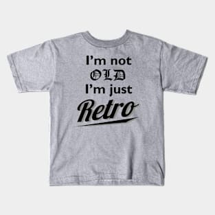 Not Old Just Retro Kids T-Shirt